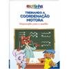 Capa do livro Escolinha Treinando a Coordenação Motora