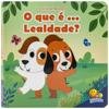 Capa do livro Valores Para Crianças: O que é... Lealdade?